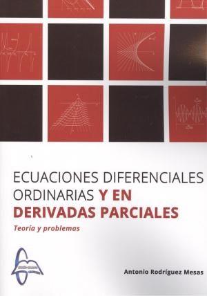 ECUACIONES DIFERENCIALES ORDINARIAS Y EN DERIVADAS PARCIALES. TEORIA Y PROBLEMAS | 9788416806850 | RODRÍGUEZ MESAS, ANTONIO