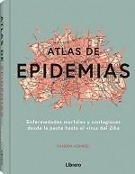 ATLAS DE LAS EPIDEMIAS. ENFERMEDADES MORTALES Y CONTAGIOSAS DESDE LA PESTE HASTA EL VIRUS DEL ZIKA | 9789463593663 | HEMPEL, SANDRA