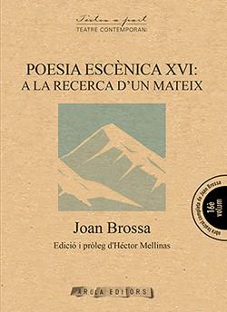 POESIA ESCENICA XVI: A LA RECERCA D'UN MATEIX | 9788494927072 | BROSSA,JOAN