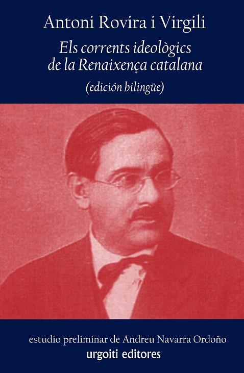CORRENTS IDEOLOGICS DE LA RENAIXENÇA CATALANA (EDICIO BILINGUE) | 9788494099120 | ROVIRA I VIRGILI,ANTONI