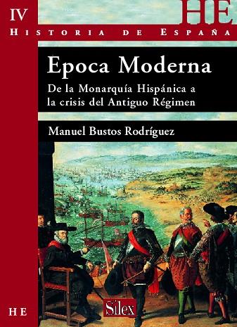 EPOCA MODERNA. DE LA MONARQUIA HISPANICA A LA CRISIS DEL ANTIGUO REGIMEN | 9788477371984 | BUSTOS RODRIGUEZ,MANUEL