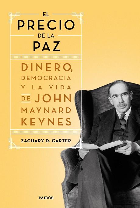EL PRECIO DE LA PAZ. DINERO, DEMOCRACIA Y LA VIDA DE JOHN MAYNARD KEYNES | 9788449338151 | CARTER, ZACHARY D.