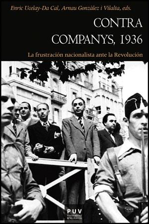 CONTRA COMPANYS, 1936. LA FRUSTRACION NACIONALISTA ANTE LA REVOLUCION | 9788437088181 | UCELAY-DA CAL,ENRIC GONZALEZ VILALTA,ARNAU