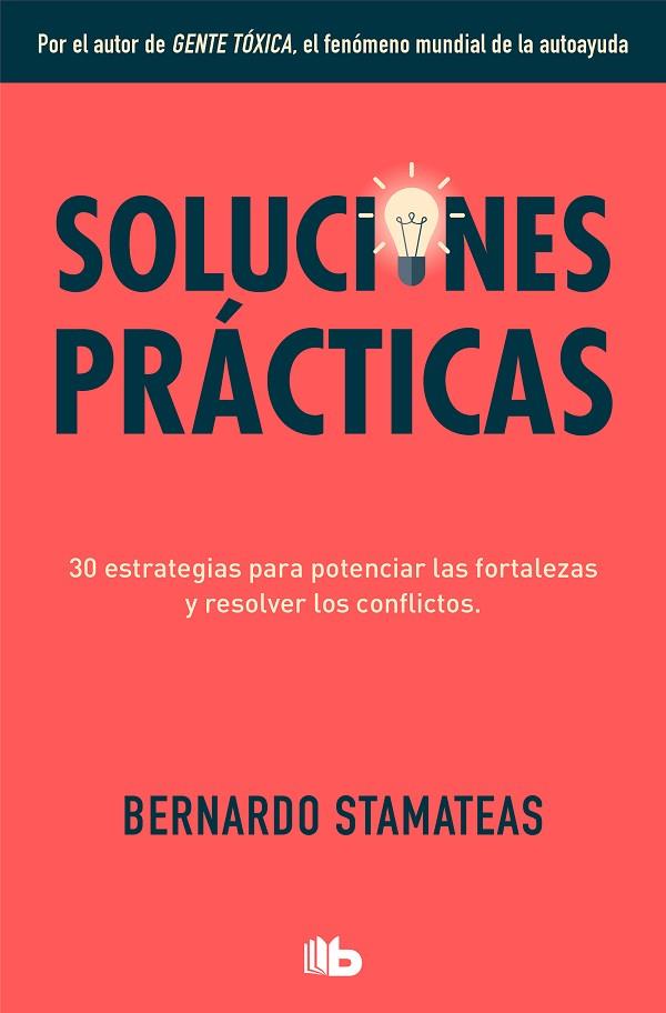 SOLUCIONES PRÁCTICAS. 30 ESTRATEGIAS PARA POTENCIAR MIS FORTALEZAS Y RESOLVER LOS CONFLICTOS | 9788413141091 | STAMATEAS, BERNARDO