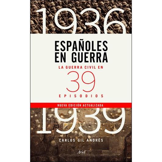 ESPAÑOLES EN GUERRA. LA GUERRA CIVIL EN 39 EPISODIOS | 9788434429970 | GIL ANDRÉS, CARLOS