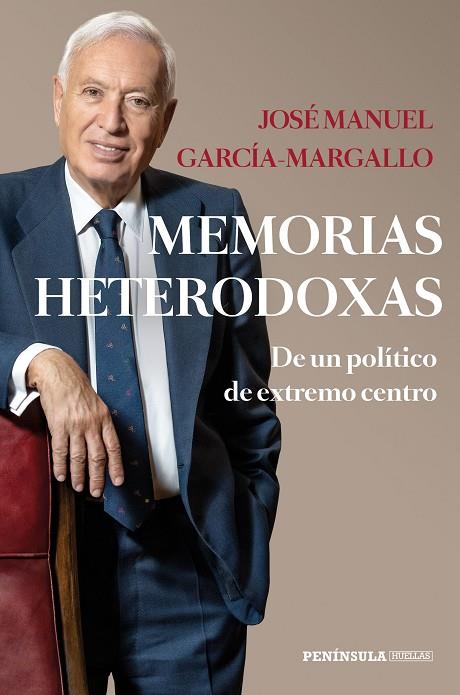 MEMORIAS HETERODOXAS DE UN POLITICO DE EXTREMO CENTRO | 9788499428710 | GARCÍA-MARGALLO, JOSÉ MANUEL