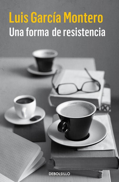 UNA FORMA DE RESISTENCIA | 9788466335867 | GARCIA MONTERO,LUIS