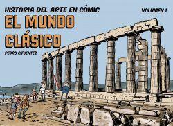 HISTORIA DEL ARTE EN CÓMIC 1. EL MUNDO CLÁSICO | 9788494954061 | CIFUENTES, PEDRO