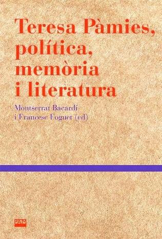 TERESA PAMIES, POLITICA, MEMORIA I LITERATURA | 9788491911449 | BACARDI, M. / FOGUET, F.