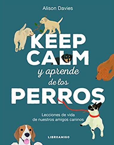 KEEP CALM Y APRENDE DE LOS PERROS | 9788499175690 | DAVIES,ALISON