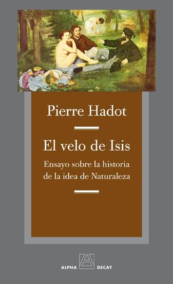 VELO DE ISIS ENSAYO SOBRE LA HISTORIA DE LA IDEA DE NATURALEZA | 9788492837885 | HADOT,PIERRE