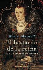 BASTARDO DE LA REINA,EL HIJO SECRETO DE ISABEL I | 9788435017640 | MAXWELL,ROBIN