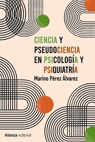 CIENCIA Y PSEUDOCIENCIA EN PSICOLOGÍA Y PSIQUIATRÍA. MÁS ALLÁ DE LA CORRIENTE PRINCIPAL | 9788413622767 | PÉREZ ÁLVAREZ, MARINO