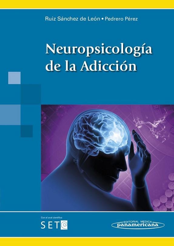 NEUROPSICOLOGIA DE LA ADICCION | 9788498357745 | RUIZ SANCHEZ DE LEON,JOSE M.