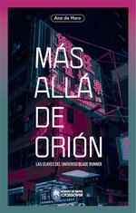 MAS ALLA DE ORION. LAS CLAVES DEL UNIVERSO BLADE RUNNER | 9788417649333 | DE HARO,ANA