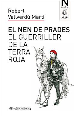 EL NEN  DE PRADES  EL GUERRILLER DE LA TERRA ROJA | 9788494995163 | VALLVERDU,ROBERT