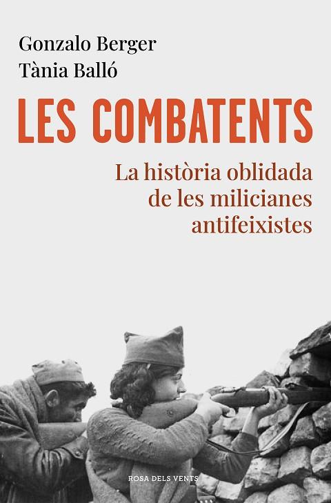 LES COMBATENTS. LA HISTORIA OBLIDADA DE LES MILICIANES ANTIFEIXISTES | 9788418033070 | BERGER, GONZALO/BALLÓ, TÀNIA
