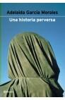 UNA HISTORIA PERVERSA | 9788408037262 | GARCIA MORALES,ADELAIDA