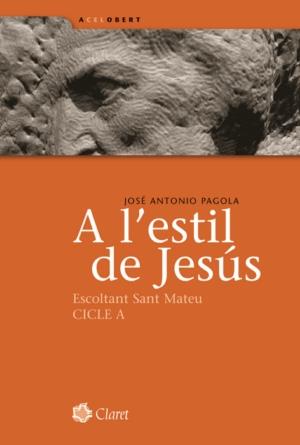 A L,ESTIL DE JESUS ESCOLTANT SANT MATEU. CICLE A | 9788498461305 | PAGOLA,JOSE ANTONIO