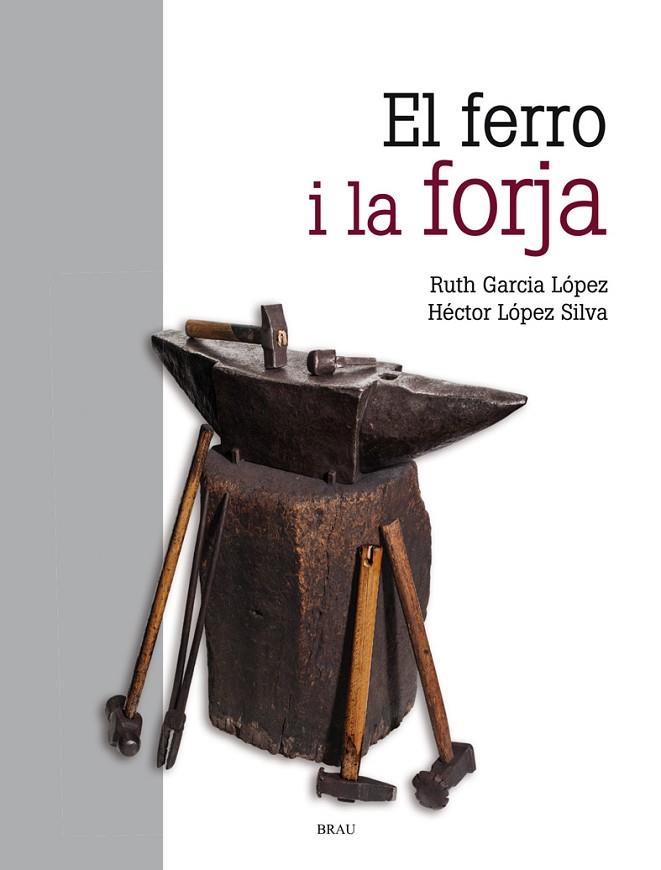 EL FERRO I LA FORJA | 9788418096068 | GARCÍA LÓPEZ, RUTH/LÓPEZ SILVA, HÉCTOR