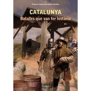 CATALUNYA. BATALLES QUE VAN FER HISTÒRIA | 9788417116484 | HERNÁNDEZ CARDONA, FRANCESC XAVIER