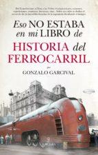 HISTORIA DEL FERROCARRIL | 9788417558024 | GONZALO GARCIVAL