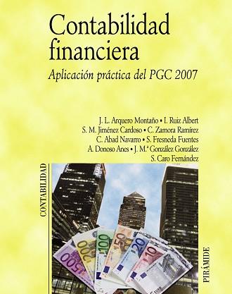 CONTABILIDAD FINANCIERA. APLICACION PRACTICA DEL PGC 2007 | 9788436822595 | JIMENEZ CARDOSO,SERGIO M. ARQUERO MONTAÑO,JOSE LUIS ZAMORA RAMIREZ,CONSTANCIO RUIZ ALBERT,IGNACIO AB