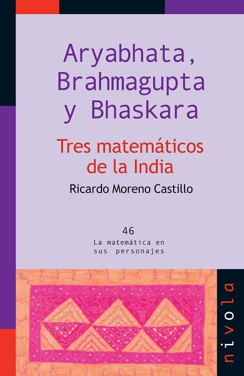 ARYABHATA, BRAHMAGUPTA Y BHASKARA. TRES MATEMATICOS DE LA INDIA | 9788492493760 | MORENO CASTILLO,RICARDO