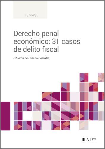 DERECHO PENAL ECONÓMICO: 31 CASOS DE DELITO FISCAL | 9788419905086 | DE URBANO CASTRILLO, EDUARDO