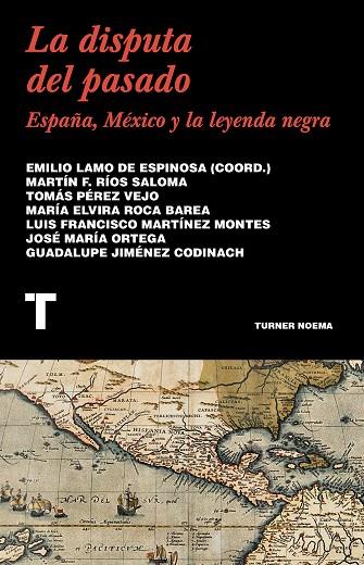 LA DISPUTA DEL PASADO. ESPAÑA, MEXICO Y LA LEYENDA NEGRA | 9788418428432 | VVAA