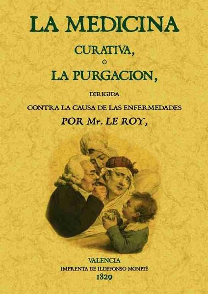 MEDICINA CURATIVA O LA PURGACION. VALENCIA 1829 | 9788495636355 | ROY,LE