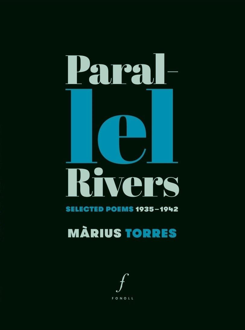 PARALLEL RIVERS. SELECTED POEMS 1935 - 1942 (BILINGUE CATALA-ANGLES) | 9788494994067 | TORRES, MÀRIUS