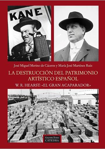 DESTRUCCION DEL PATRIMONIO ARTISTICO ESPAÑOL. W.R. HEARST EL GRAN ACAPARADOR | 9788437630397 | MERINO DE CACERES,JOSE MIGUEL MARTINEZ RUIZ,MARIA JOSE