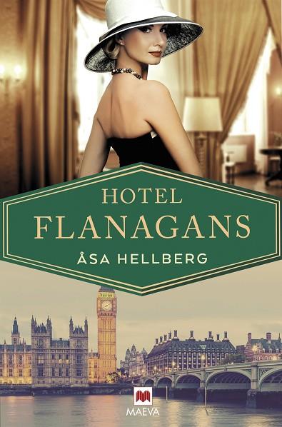HOTEL FLANAGANS. LA APASIONANTE HISTORIA DE UN EMBLEMÁTICO HOTEL LONDINENSE | 9788418184420 | HELLBERG, ÅSA