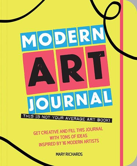 MODERN ART JOURNAL. THIS IS NOT YOUR AVERAGE ART BOOK. FILL THIS JOURNAL WITH CREATIVE IDEAS INSPIRED BY 16 MODERN ARTISTS | 9788499795539 | RICHARDS, MARY