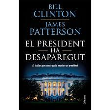 EL PRESIDENT HA DESAPAREGUT | 9788466423960 | CLINTON, BILL/PATTERSON, JAMES