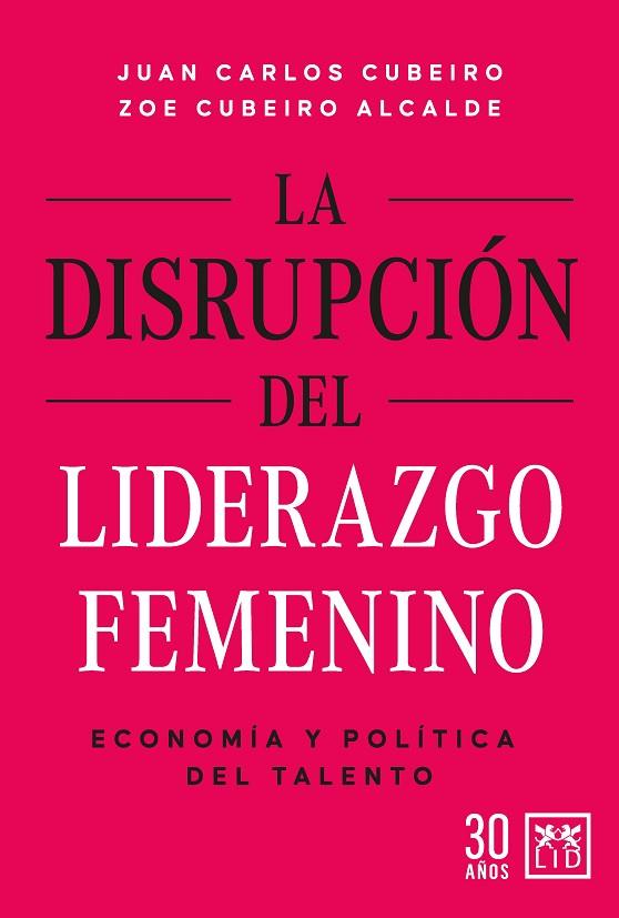 LA DISRUPCIÓN DEL LIDERAZGO FEMENINO. ECONOMÍA Y POLÍTICA DEL TALENTO | 9788417880866 | JUAN CARLOS CUBEIRO / ZOE CUBEIRO ALCALDE