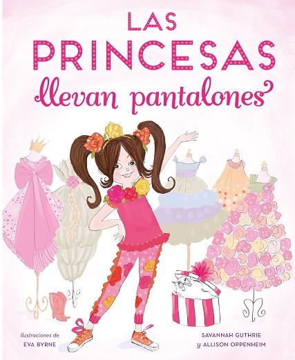 LAS PRINCESAS LLEVAN PANTALONES | 9788448851316 | GUTHRIER, SAVANNAH/OPPENHEIM, ALLISON