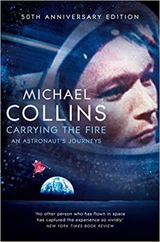 CARRYING THE FIRE : AN ASTRONAUT'S JOURNEYS | 9781509896578 | COLLINS, MICHAEL