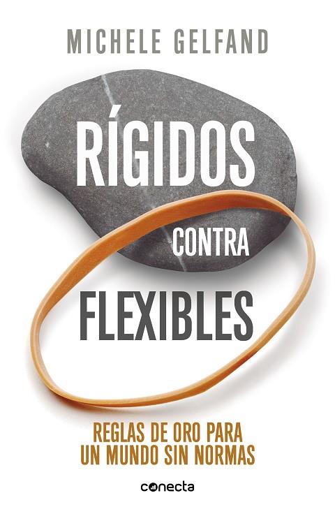 RÍGIDOS CONTRA FLEXIBLES. REGLAS DE ORO PARA UN MUNDO SIN NORMAS | 9788416883790 | GELFAND, MICHELE
