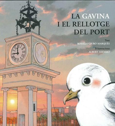 LA GAVINA I EL RELLOTGE DEL PORT | 9788409556069 | CIURO MARQUES,ROSALIA / ASENSIO,ALBERT