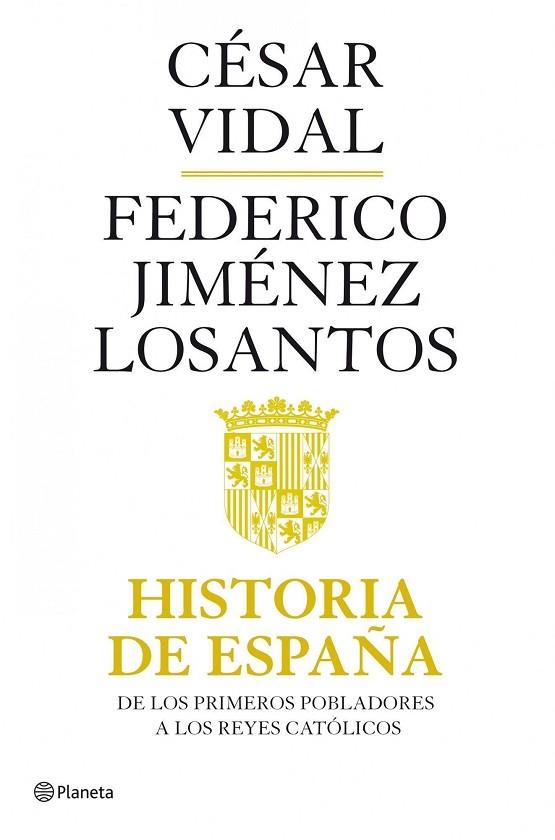 HISTORIA DE ESPAÑA. DE LOS PRIMEROS POBLADORES A LOS REYES CATOLICOS | 9788408082118 | JIMENEZ LOSANTOS,FEDERICO VIDAL,CESAR