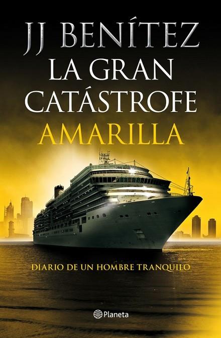 LA GRAN CATÁSTROFE AMARILLA. DIARIO DE UN HOMBRE TRANQUILO | 9788408233886 | BENÍTEZ, J. J.