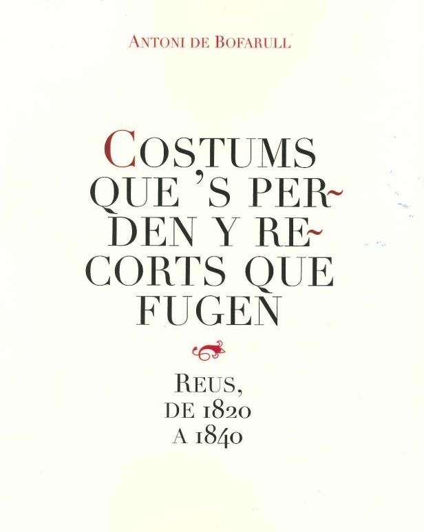 COSTUMS QUE'S PERDEN Y RECORTS QUE FUGEN. REUS, DE 1820 A 1840 | 9788487580833 | BOFARULL, ANTONI DE