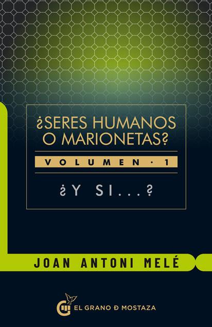 ¿SERES HUMANOS O MARIONETAS? VOLUMEN 1 ¿Y SI... ? | 9788412136784 | MELÉ CARTAÑÁ, JOAN ANTONI