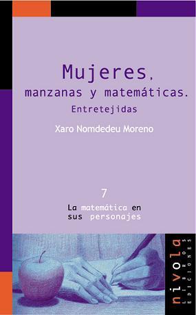 MUJERES,MANZANAS Y MATEMATICAS.ENTRETEJIDAS | 9788493071981 | NOMDEDEU MORENO,XARO