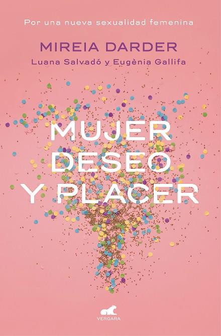 MUJER, DESEO Y PLACER. POR UNA NUEVA SEXUALIDAD FEMENINA | 9788416076468 | MIREIA DARDER / LUANA SALVADO / EUGENIA GALLIFA