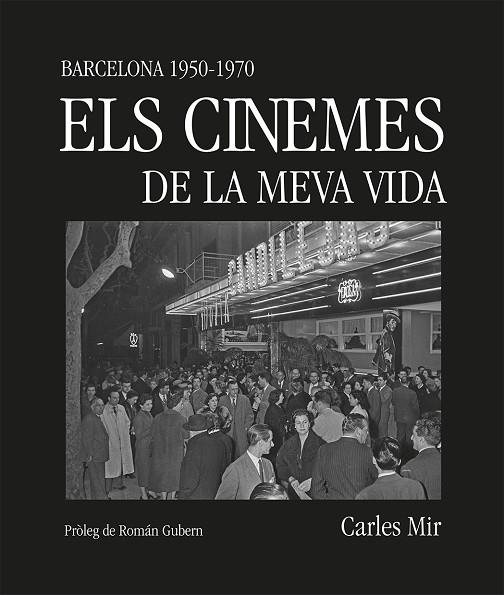 ELS CINEMES DE LA MEVA VIDA. BARCELONA 1950-1970 | 9788419590367 | MIR, CARLES