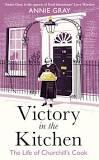 VICTORY IN THE KITCHEN: THE LIFE OF CHURCHILL'S COOK | 9781788160445