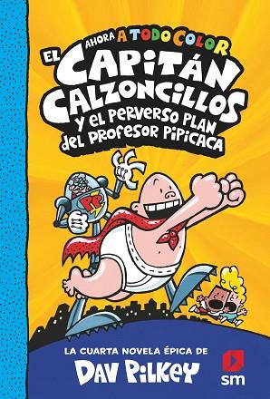 EL CAPITÁN CALZONCILLOS Y EL PERVERSO PLAN DEL PROFESOR PIPICACA | 9788413921402 | PILKEY, DAV